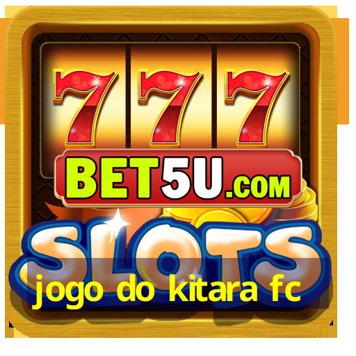 jogo do kitara fc